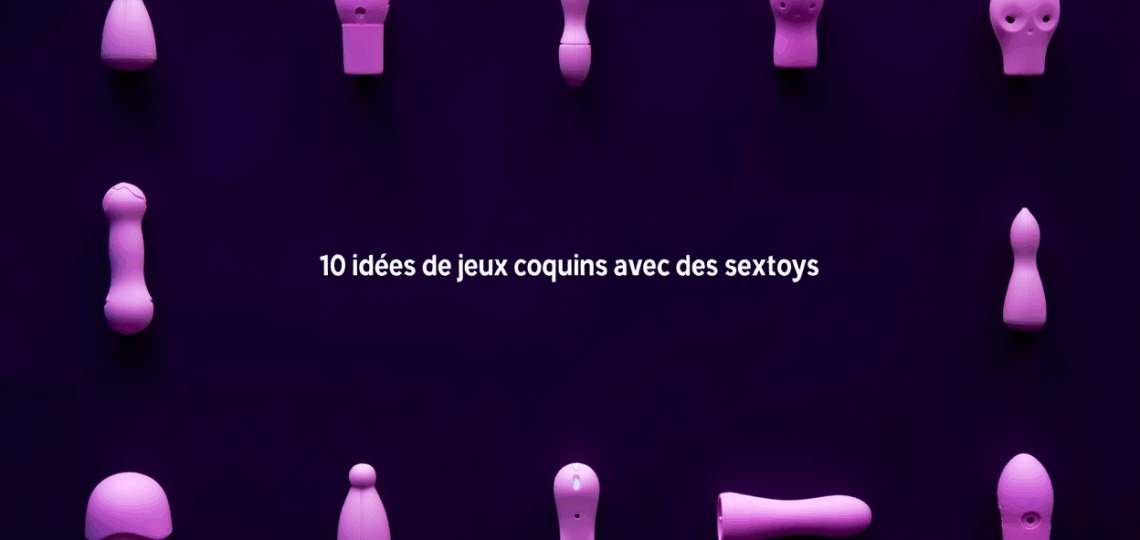10 idées de jeux coquins avec des sextoys